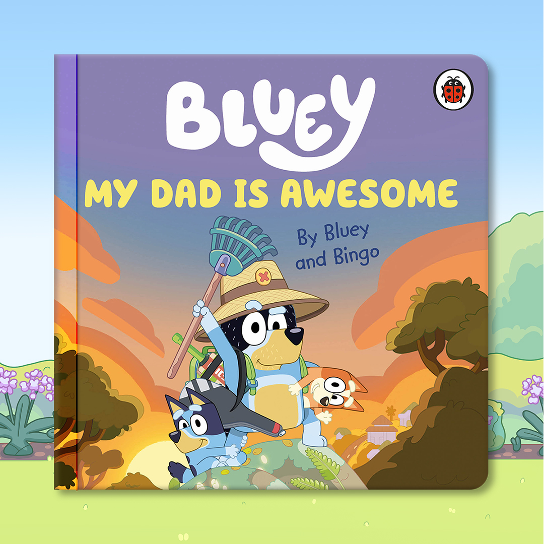 Bluey My Dad is Awesome Bluey Official site